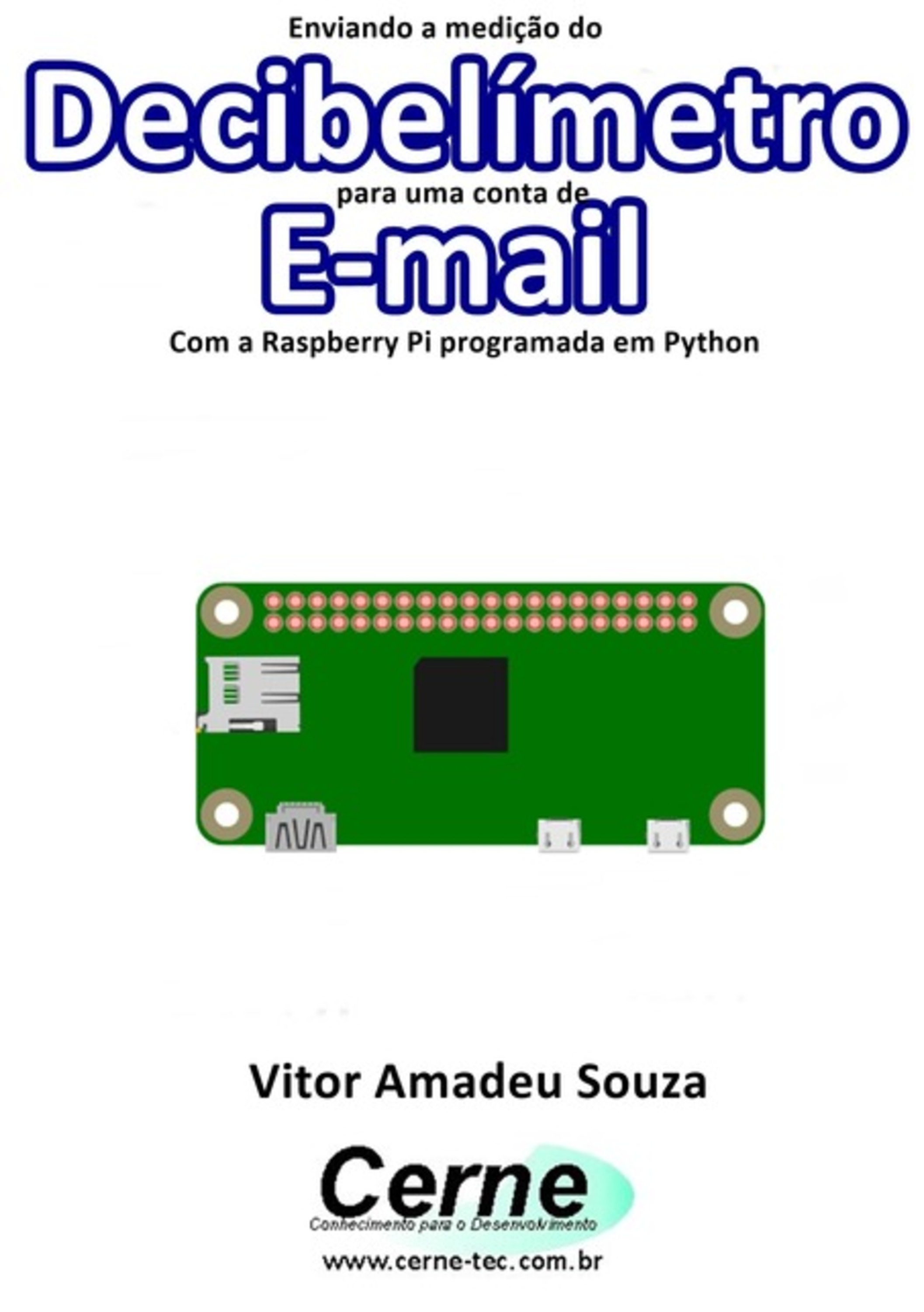 Enviando A Medição Do Decibelímetro Para Uma Conta De E-mail Com A Raspberry Pi Programada Em Python