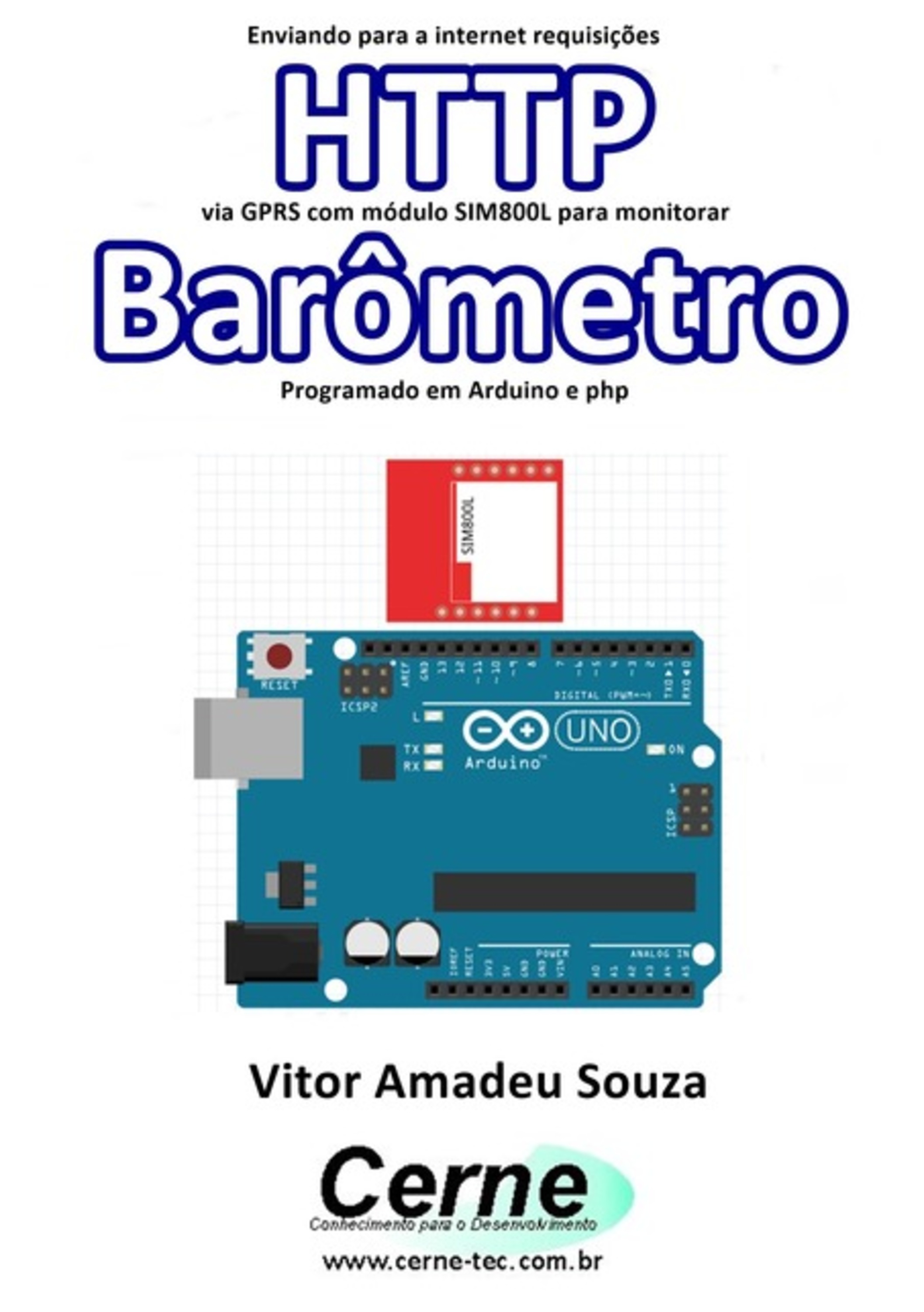 Enviando Para A Internet Requisições Http Via Gprs Com Módulo Sim800l Para Monitorar Barômetro Programado Em Arduino E Php