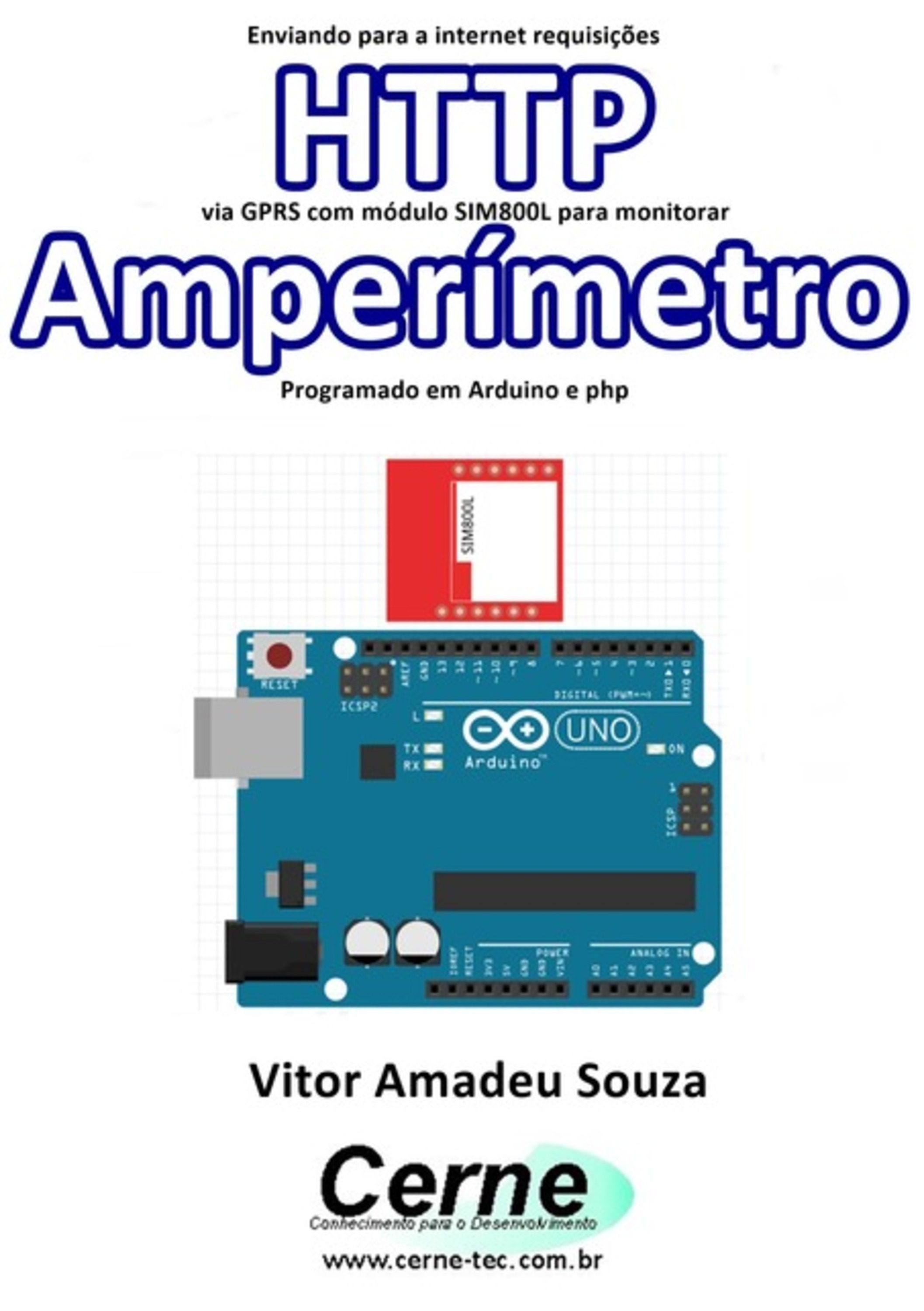 Enviando Para A Internet Requisições Http Via Gprs Com Módulo Sim800l Para Monitorar Amperímetro Programado Em Arduino E Php