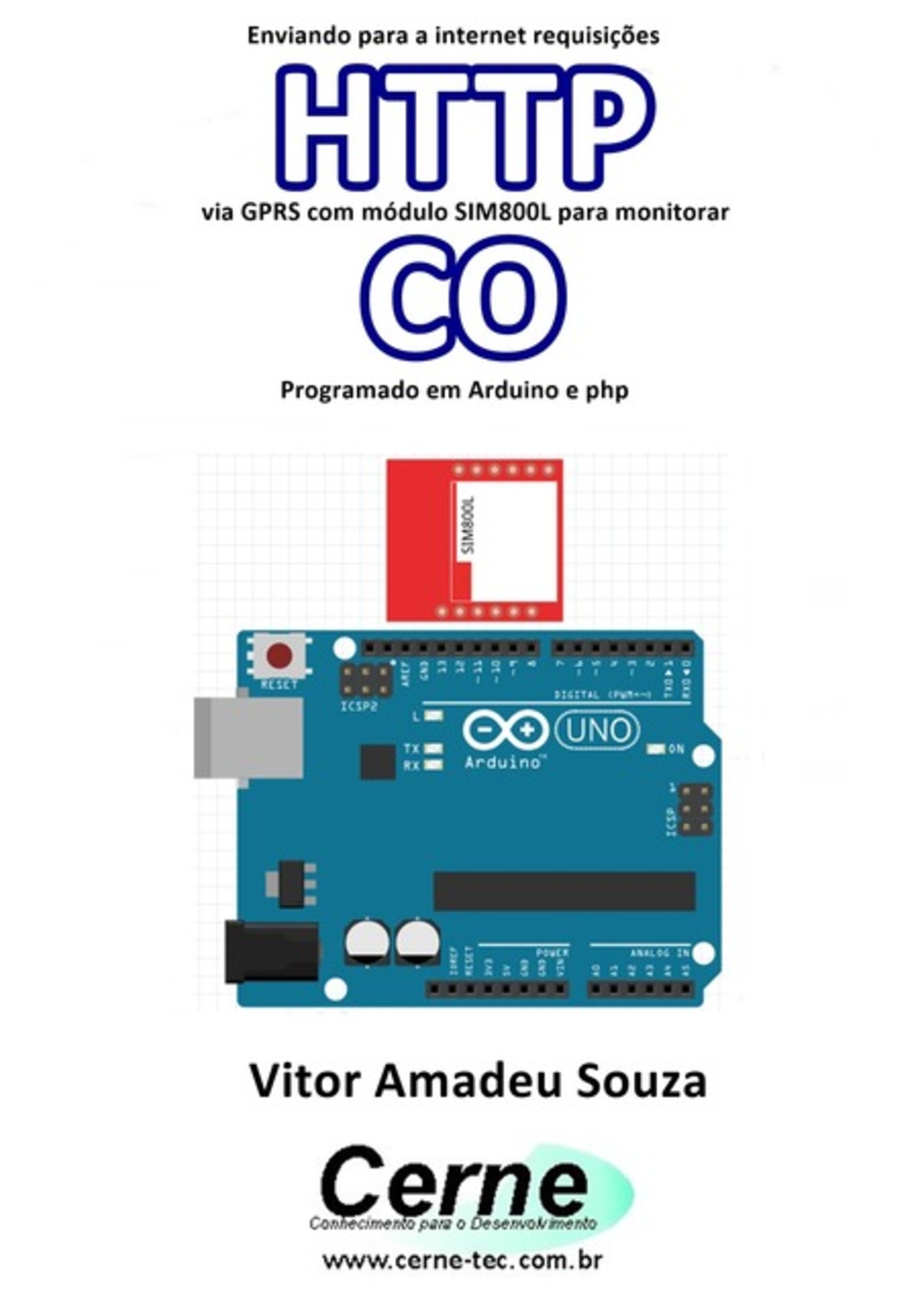 Enviando Para A Internet Requisições Http Via Gprs Com Módulo Sim800l Para Monitorar Co Programado Em Arduino E Php