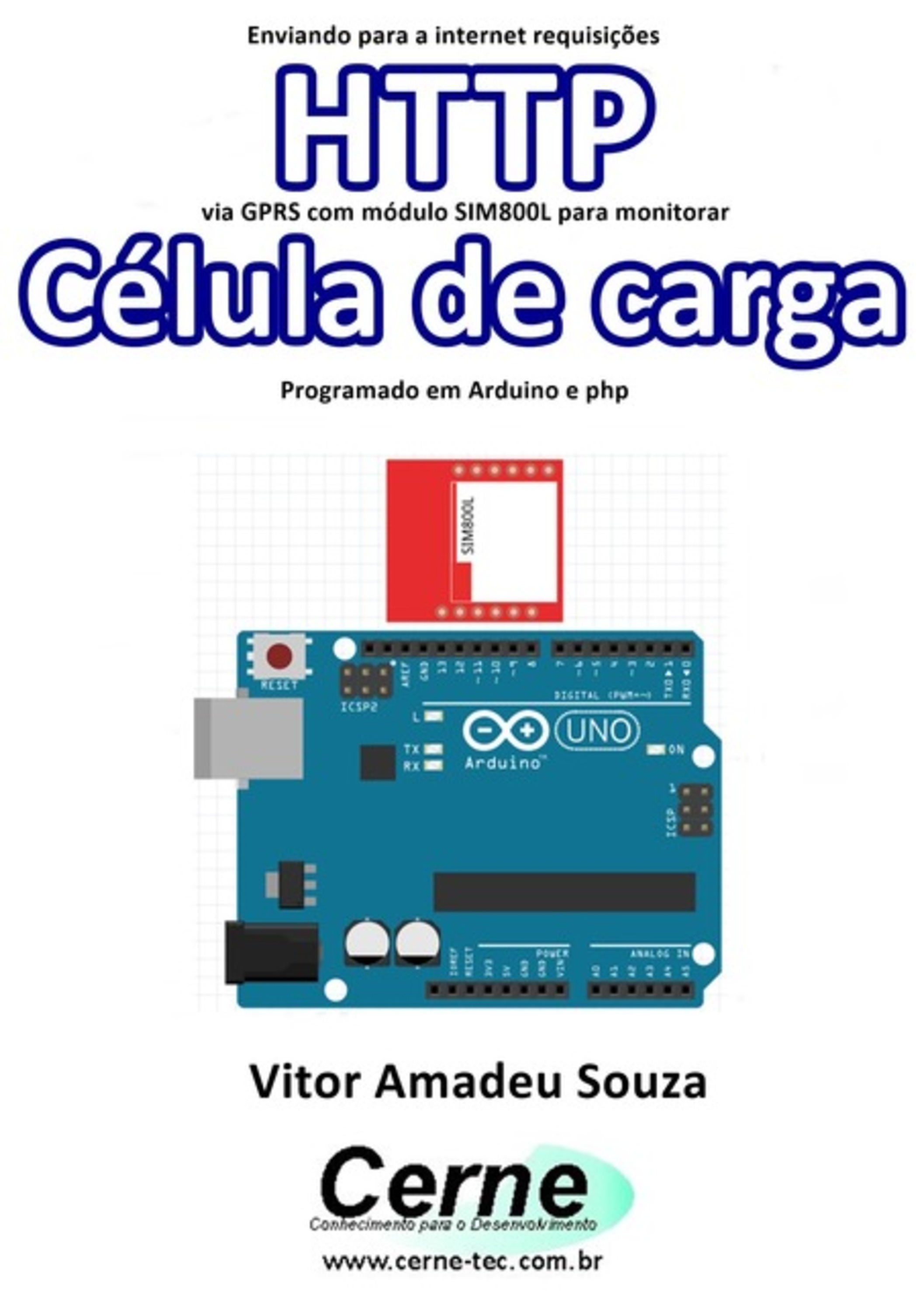 Enviando Para A Internet Requisições Http Via Gprs Com Módulo Sim800l Para Monitorar Célula De Carga Programado Em Arduino E Php