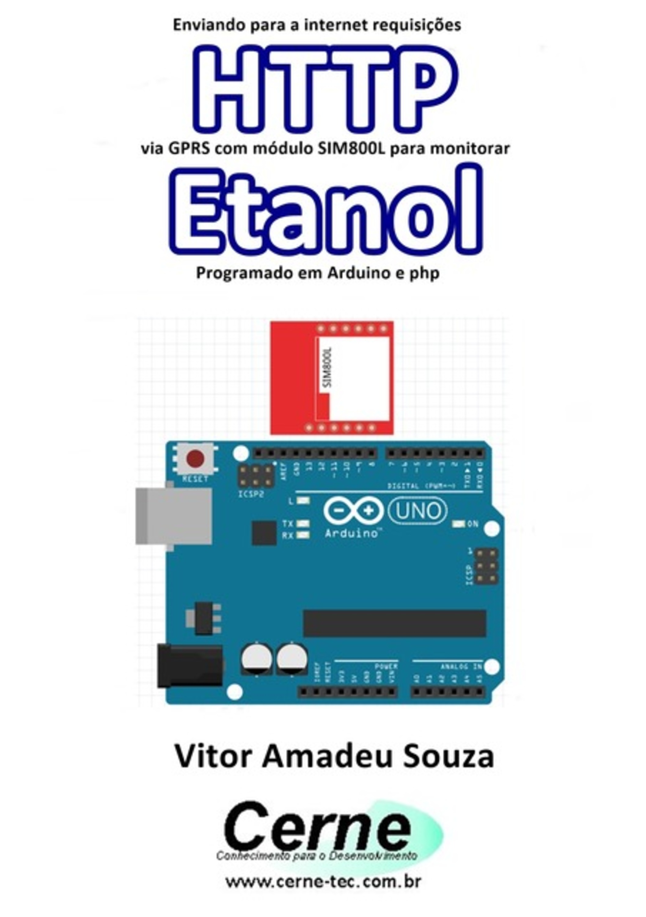 Enviando Para A Internet Requisições Http Via Gprs Com Módulo Sim800l Para Monitorar Etanol Programado Em Arduino E Php