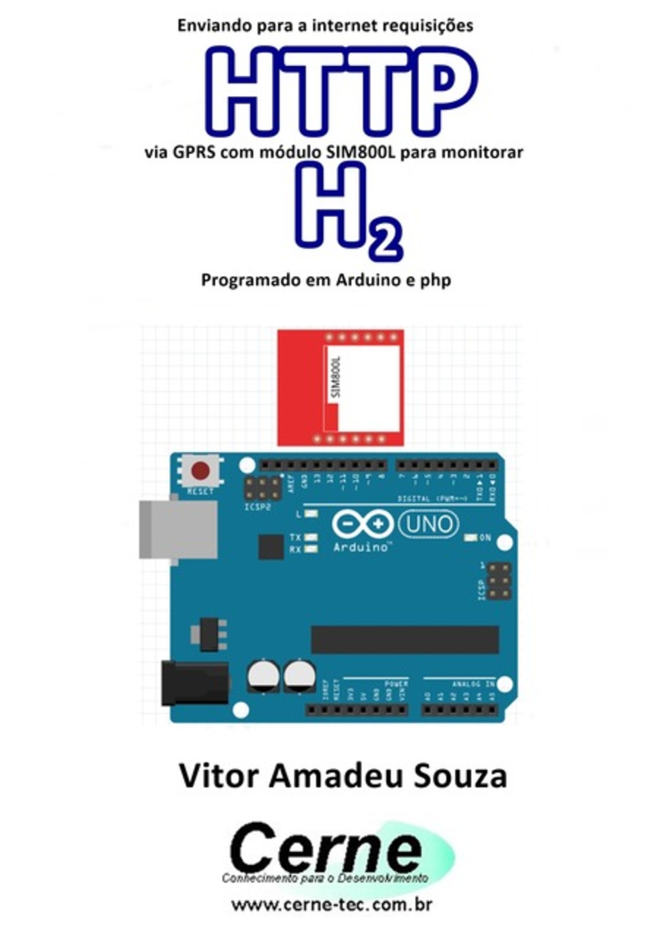 Enviando Para A Internet Requisições Http Via Gprs Com Módulo Sim800l Para Monitorar H2 Programado Em Arduino E Php