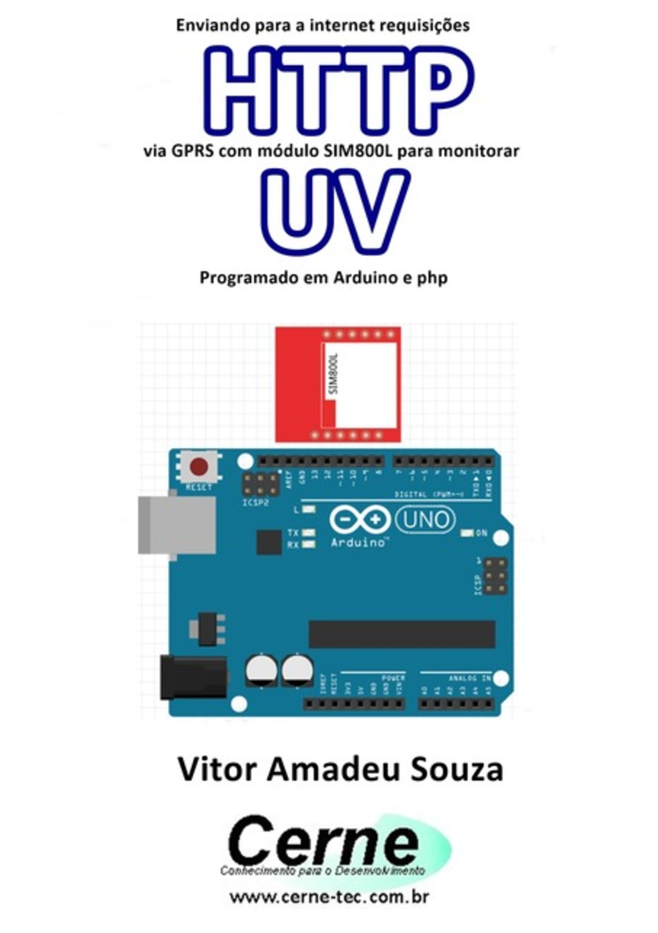 Enviando Para A Internet Requisições Http Via Gprs Com Módulo Sim800l Para Monitorar Uv Programado Em Arduino E Php