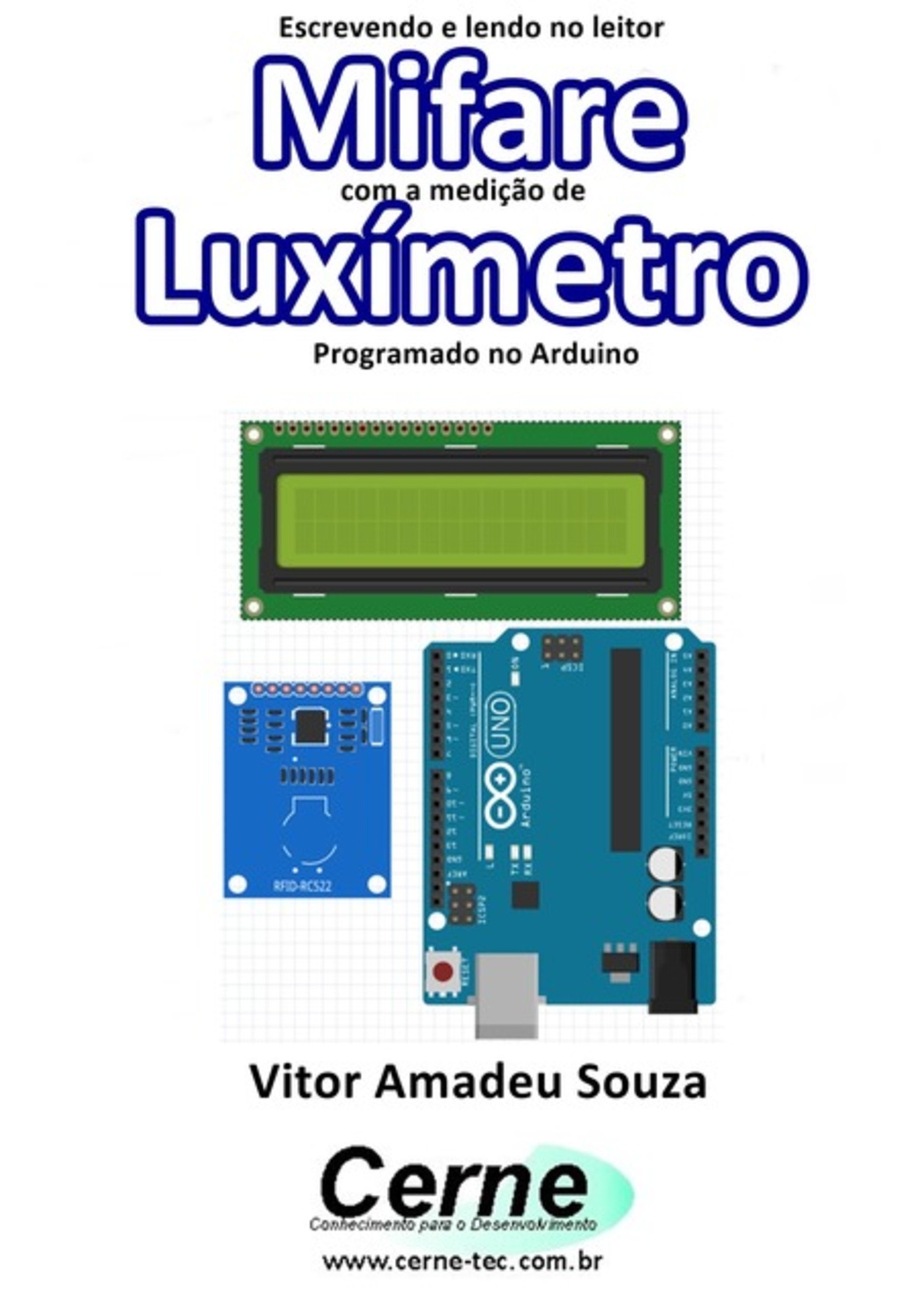 Escrevendo E Lendo No Leitor Mifare Com A Medição De Luxímetro Programado No Arduino