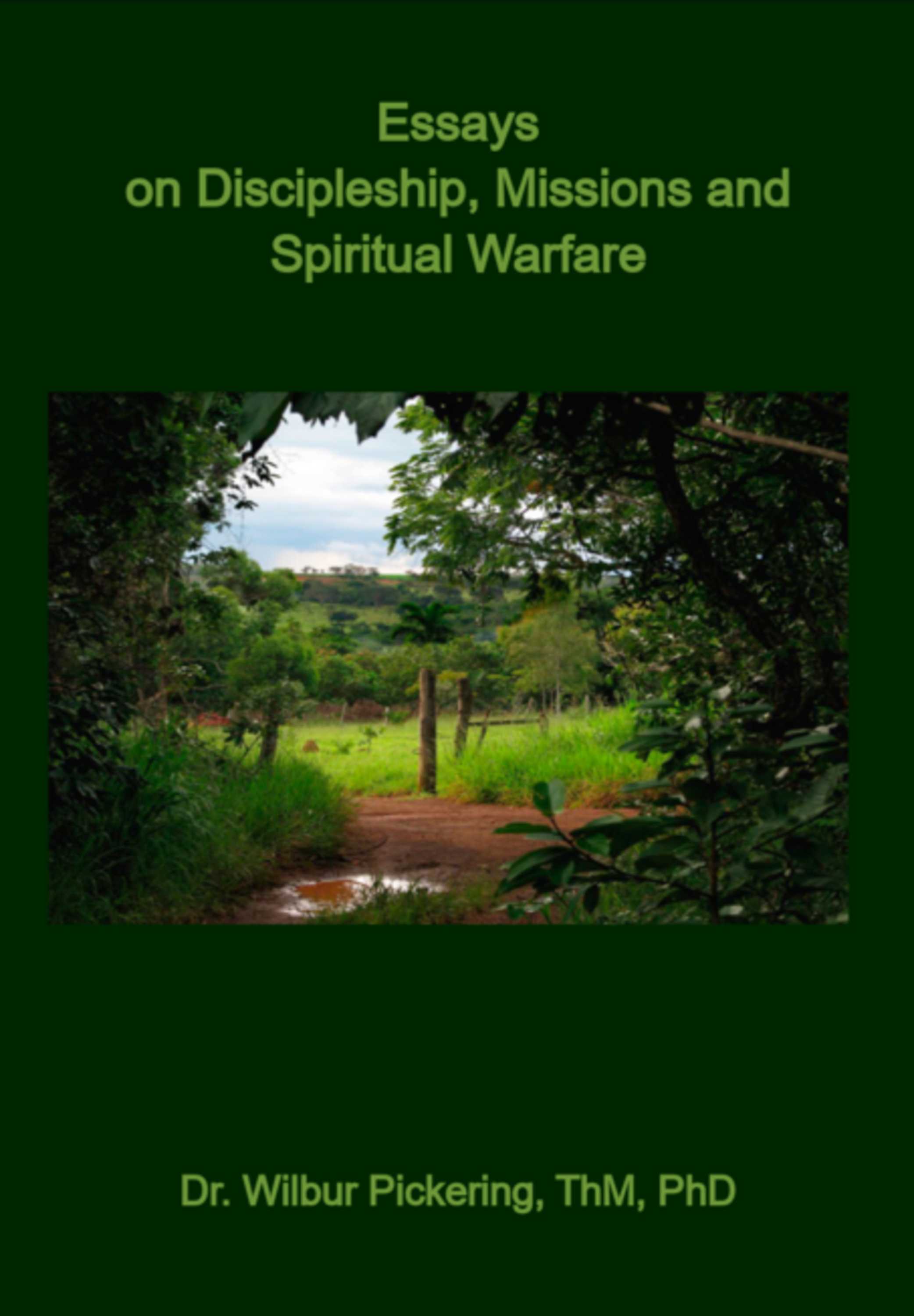 Essays On Discipleship, Missions And Spiritual Warfare