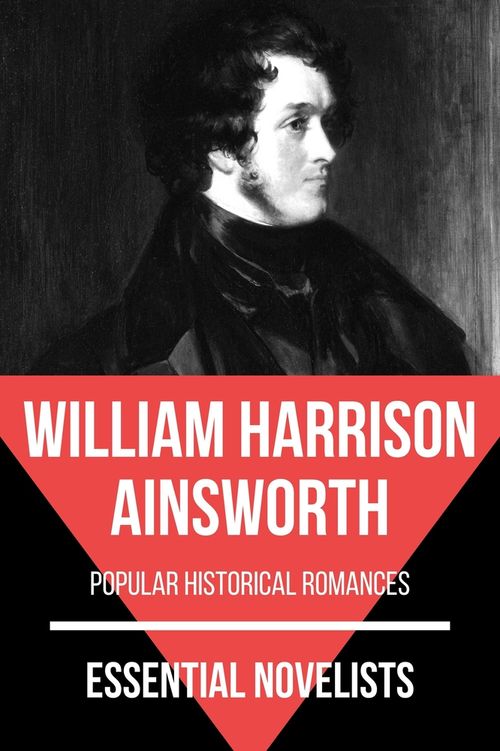 Essential novelists - William Harrison Ainsworth