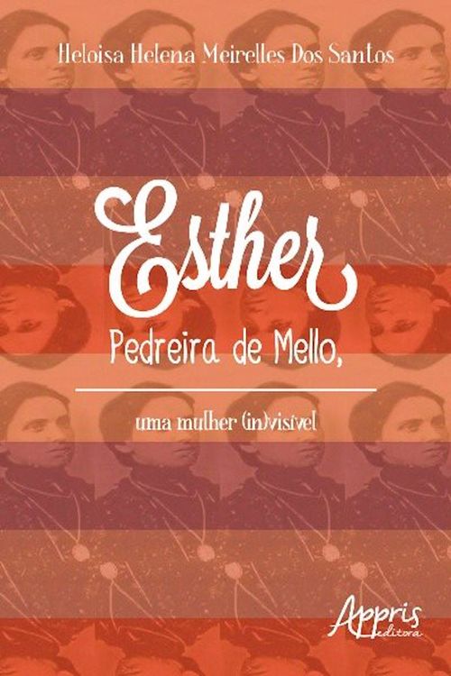 Esther pedreira de mello, uma mulher (in)visível