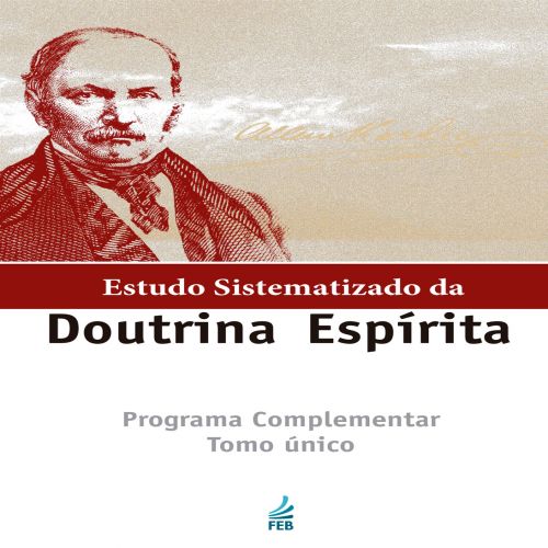 Estudo sistematizado da doutrina espírita - Tomo único