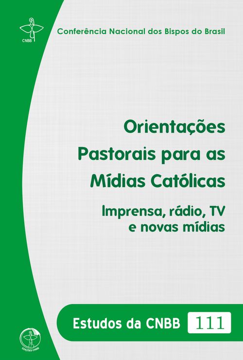 Estudos das CNBB 111 - Orientações Pastorais para as Mídias Católicas