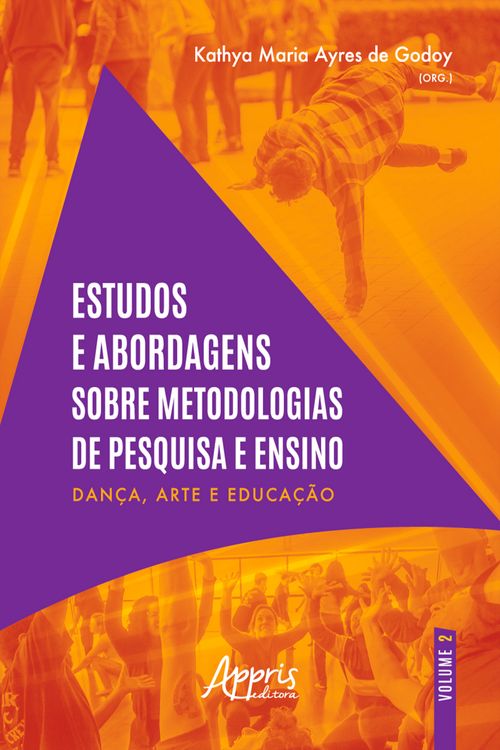 Estudos e Abordagens sobre Metodologias de Pesquisa e Ensino – Dança, Arte e Educação