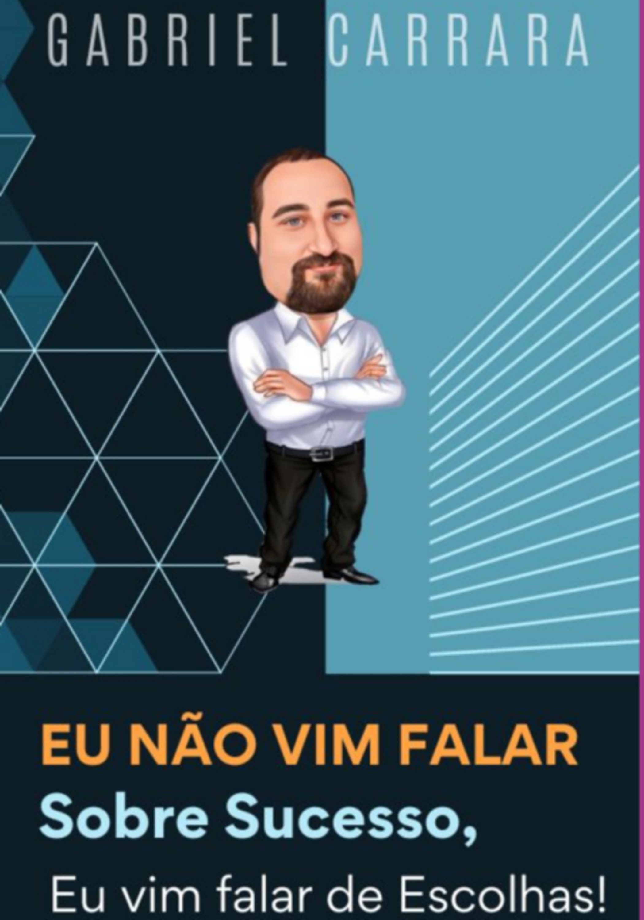 Eu Não Vim Falar Sobre Sucesso, Eu Vim Falar De Escolhas