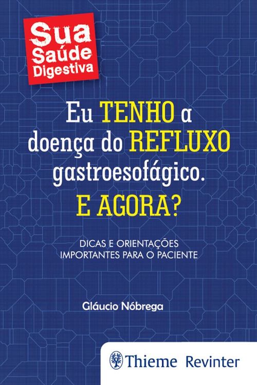 Eu tenho a doença do refluxo gastroesofágico. E agora?