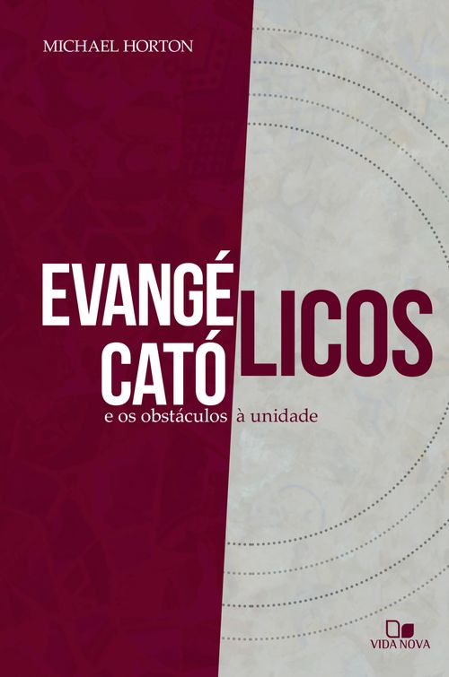 Evangélicos, católicos e os obstáculos à unidade