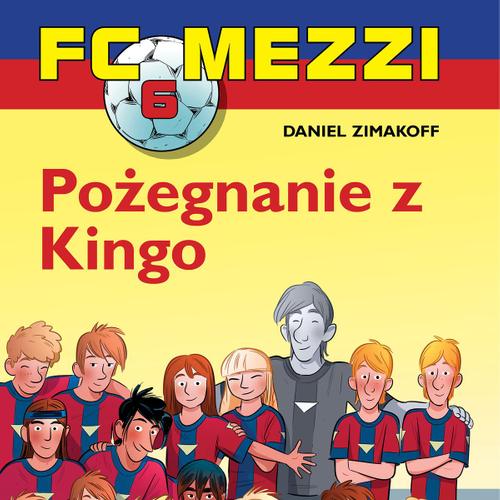 FC Mezzi 6 - Pożegnanie z Kingo