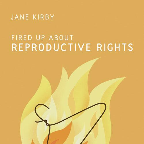 Fired Up about Reproductive Rights