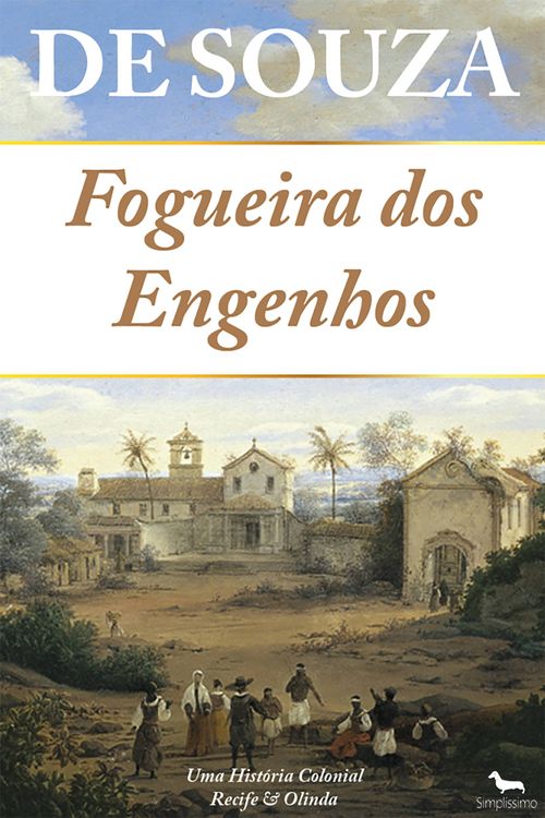 Fogueira dos Engenhos - Uma História Colonial - Recife & Olinda