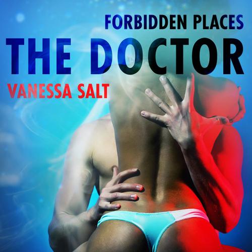 Forbidden Places: The Doctor - erotic short story