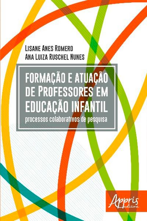 Formação e Atuação de Professores em Educação Infantil: Processos Colaborativos de Pesquisa