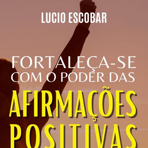 Fortaleça-se Com O Poder Das Afirmações Positivas