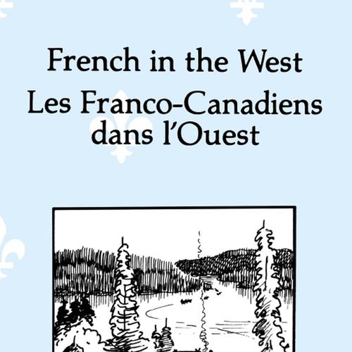 French in the West : Les Franco-canadiens dans l’ouest