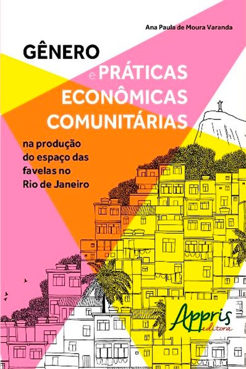 Gênero e Práticas Econômicas Comunitárias na Produção do Espaço das Favelas no Rio De Janeiro
