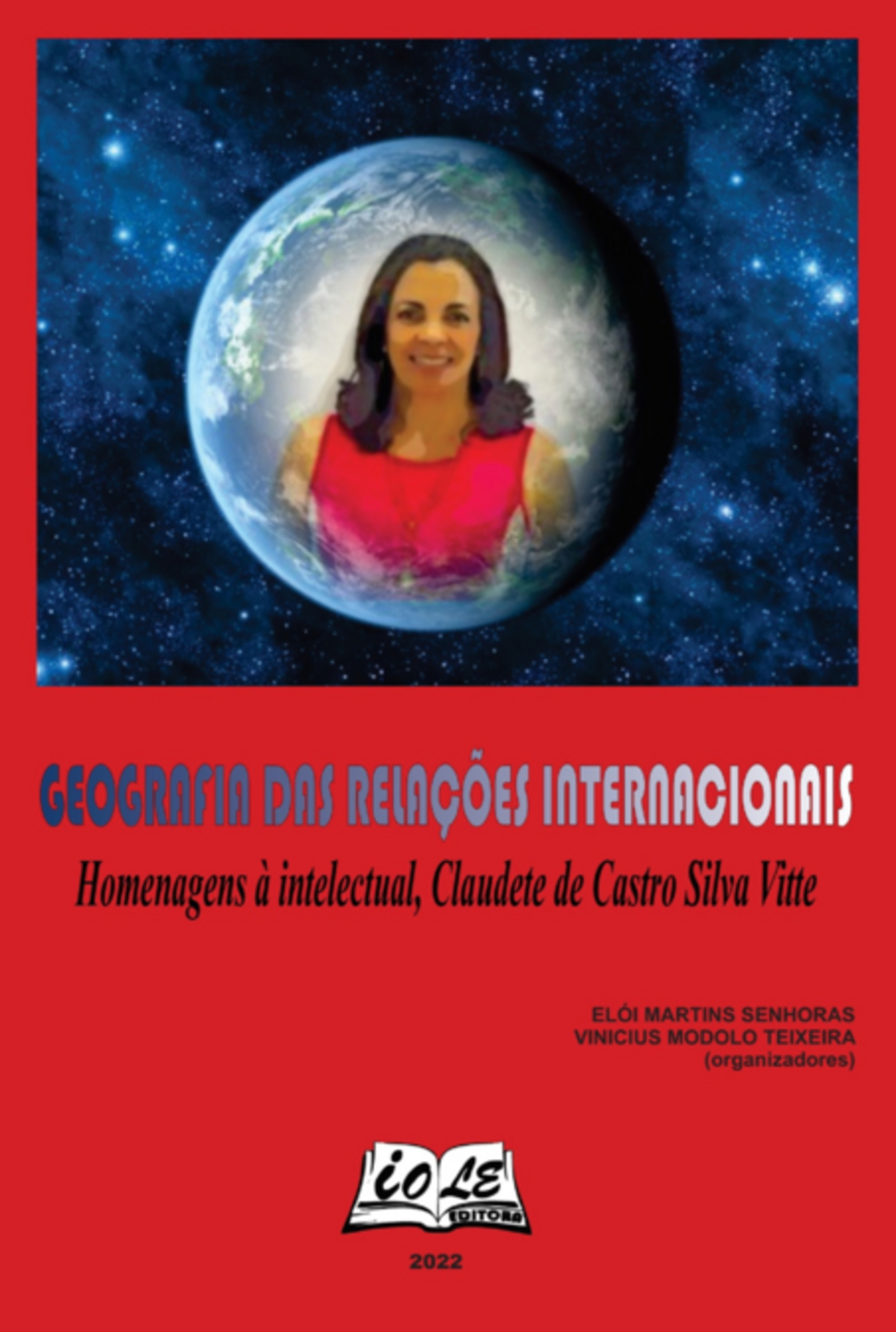 Geografia Das Relações Internacionais: Homenagens À Intelectual, Claudete De Castro Silva Vitte