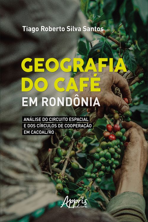Geografia do Café em Rondônia: Análise do Circuito Espacial e dos Círculos de Cooperação em Cacoal/RO