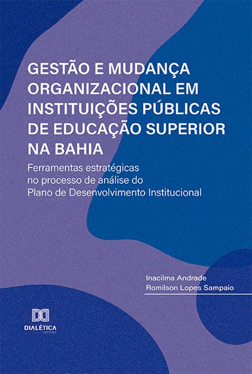 Gestão e Mudança Organizacional em Instituições Públicas de Educação Superior na Bahia: ferramentas estratégicas no processo de análise do Plano de Desenvolvimento Institucional