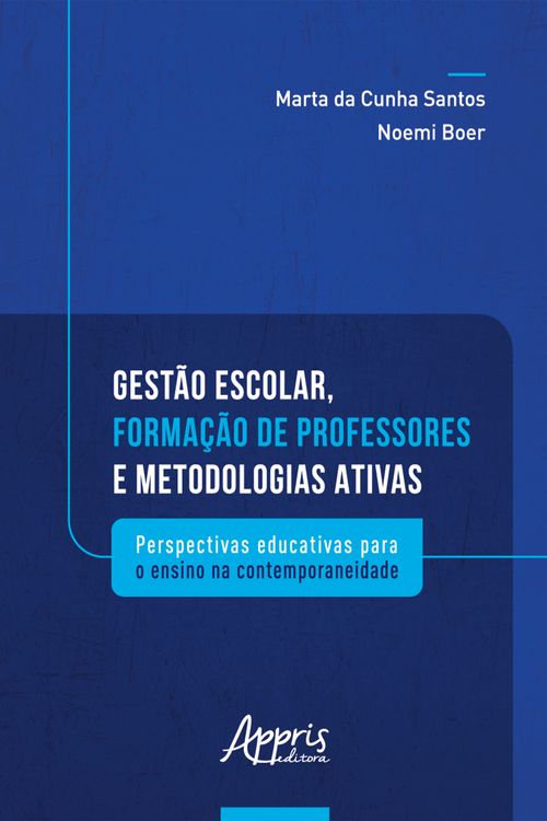 Gestão escolar, formação de professores e metodologias ativas: perspectivas educativas para o ensino na contemporaneidade