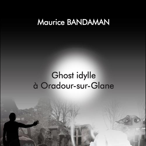 Ghost idylle à Oradour-sur-Glane