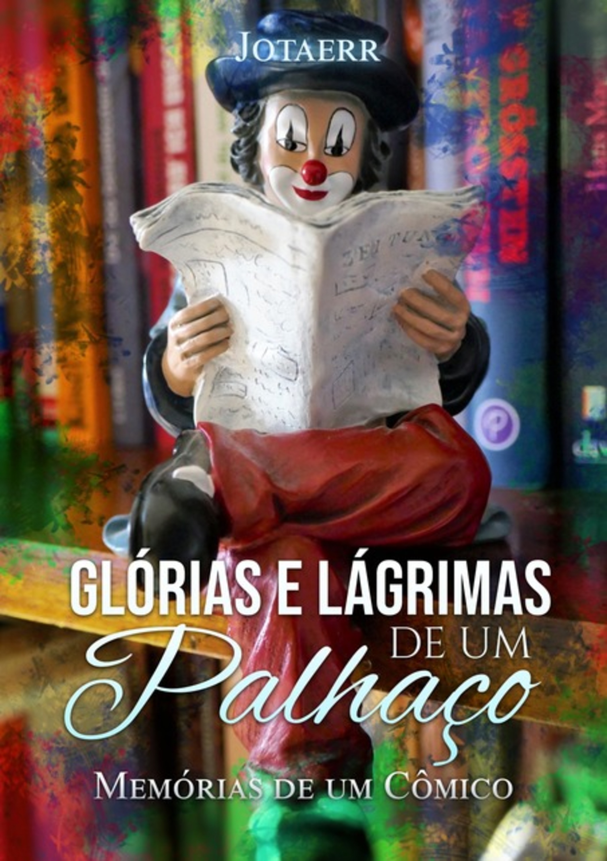 Glórias E Lágrimas De Um Palhaço