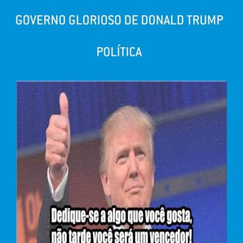 GOVERNO GLORIOSO DE DONALD TRUMP