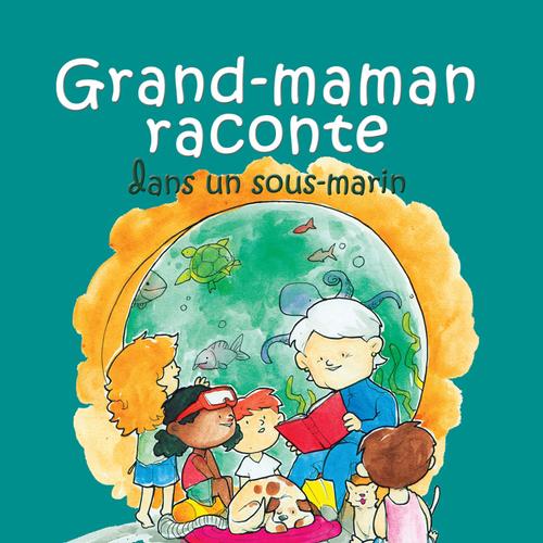 Grand-maman Raconte dans un sous-marin (vol 5)