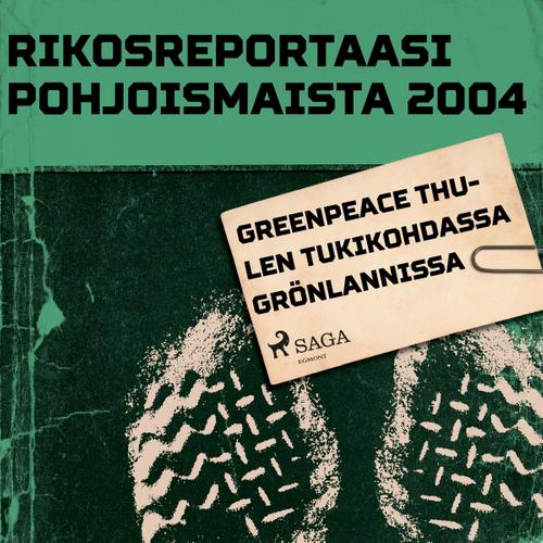 Greenpeace Thulen tukikohdassa Grönlannissa