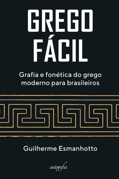 Grego fácil: grafia e fonética do grego moderno para brasileiros
