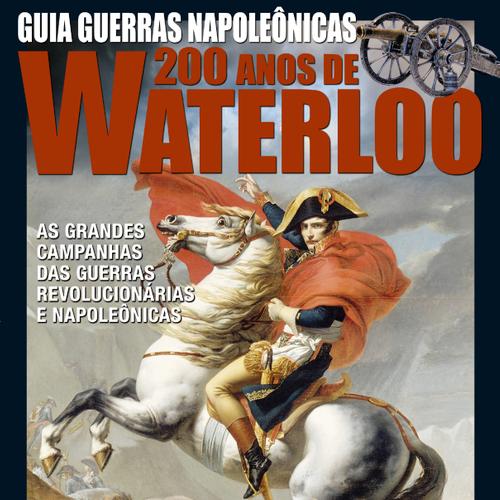 Guia As Guerras Napoleônicas - 200 Anos Waterloo