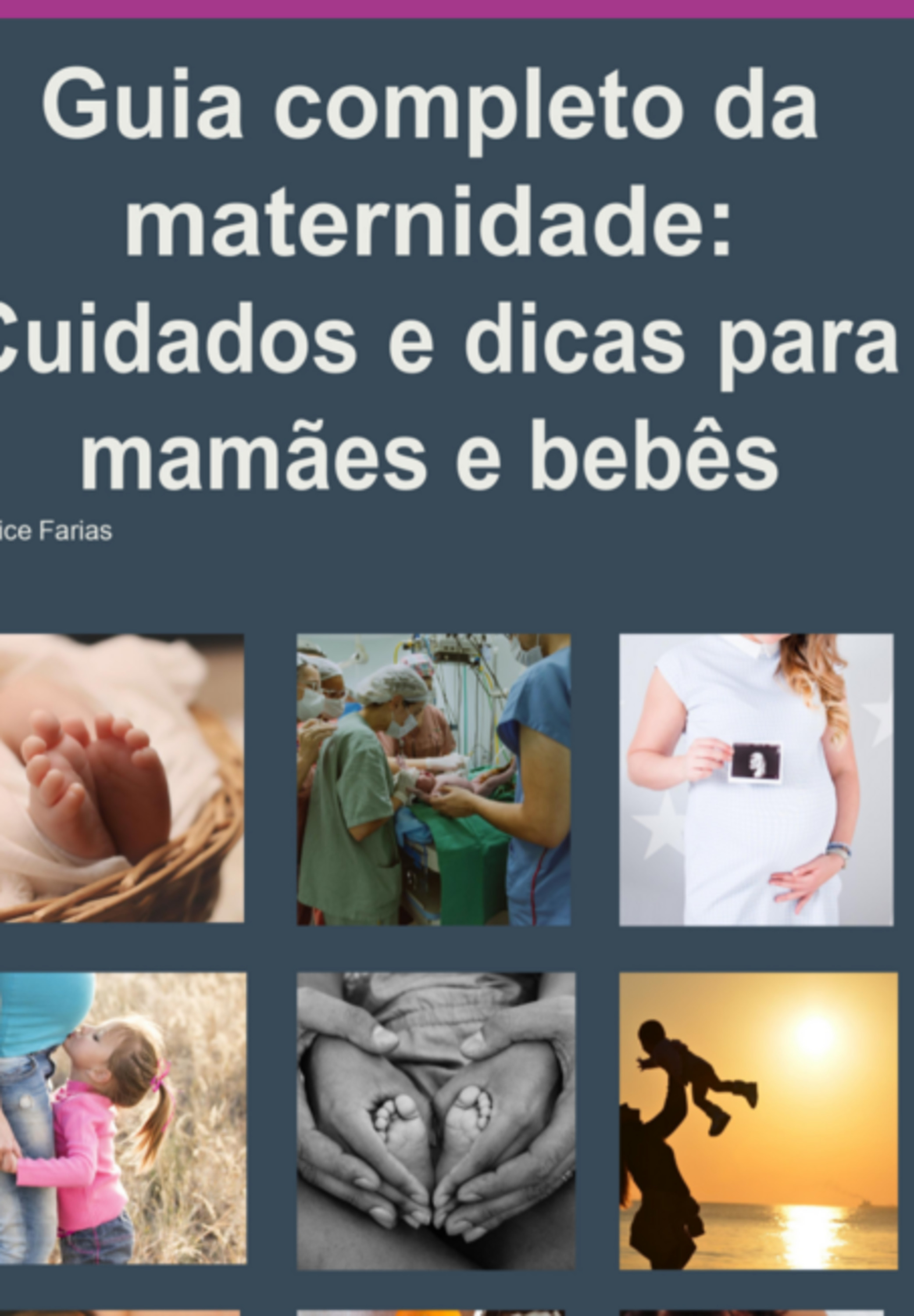 Guia Completo Da Maternidade: Cuidados E Dicas Para Mamães E Bebês