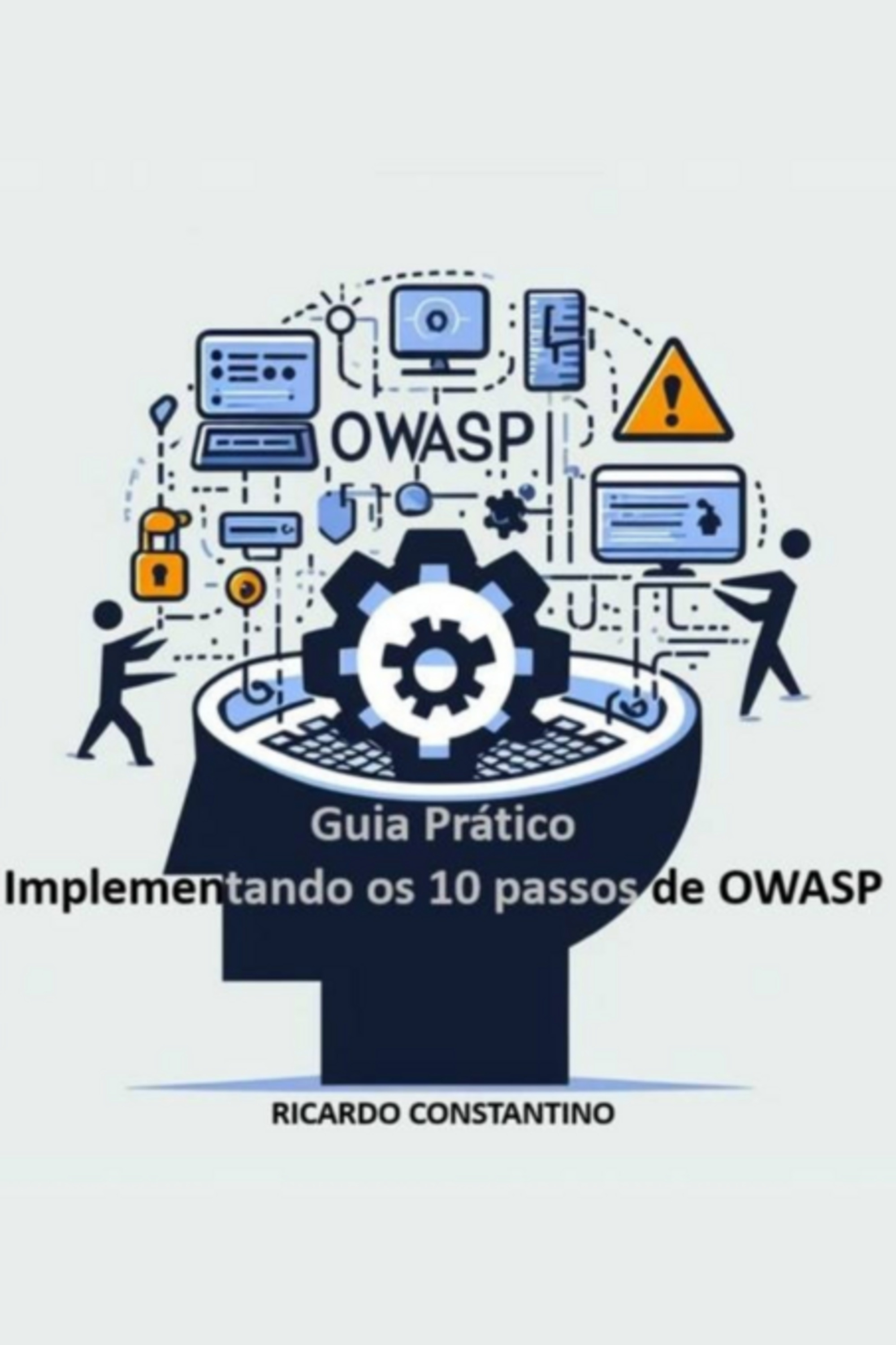 Guia Prático – Implementando Os 10 Passos Do Owasp