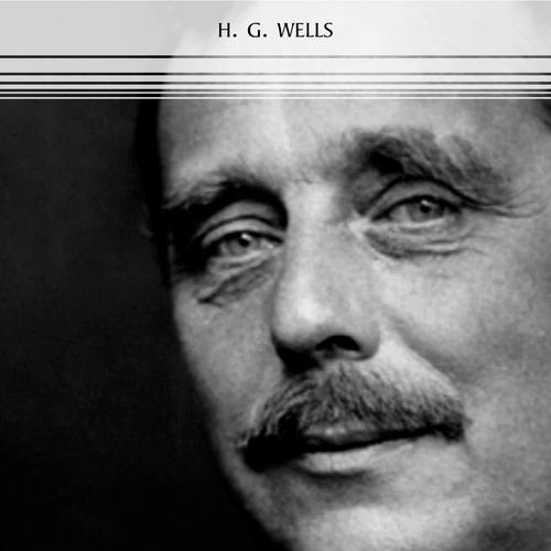 H. G. Wells: The Complete Novels (The Time Machine, The War of the Worlds, The Invisible Man, The Island of Doctor Moreau, When The Sleeper Wakes, A Modern Utopia...)