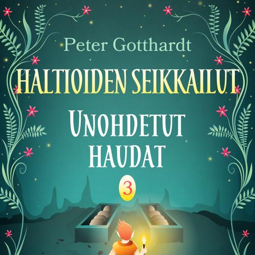 Haltioiden seikkailut 3 - Unohdetut haudat