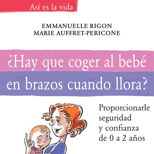 ¿Hay que coger al bebé en brazos cuando llora?