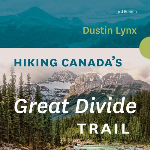 Hiking Canada's Great Divide Trail - 3rd Edition