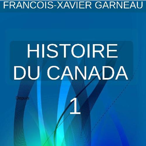 Histoire du Canada - Tome 1