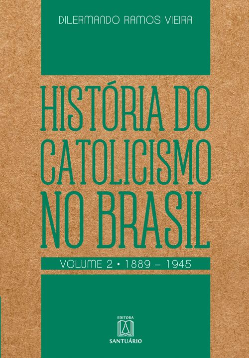 História do Catolicismo no Brasil - volume II