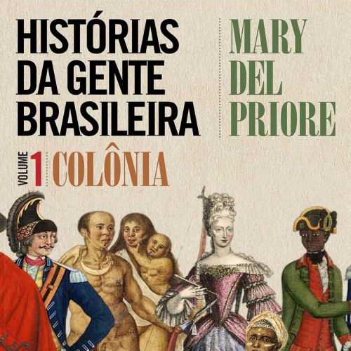 Histórias da Gente Brasileira. Vol. I - Colônia