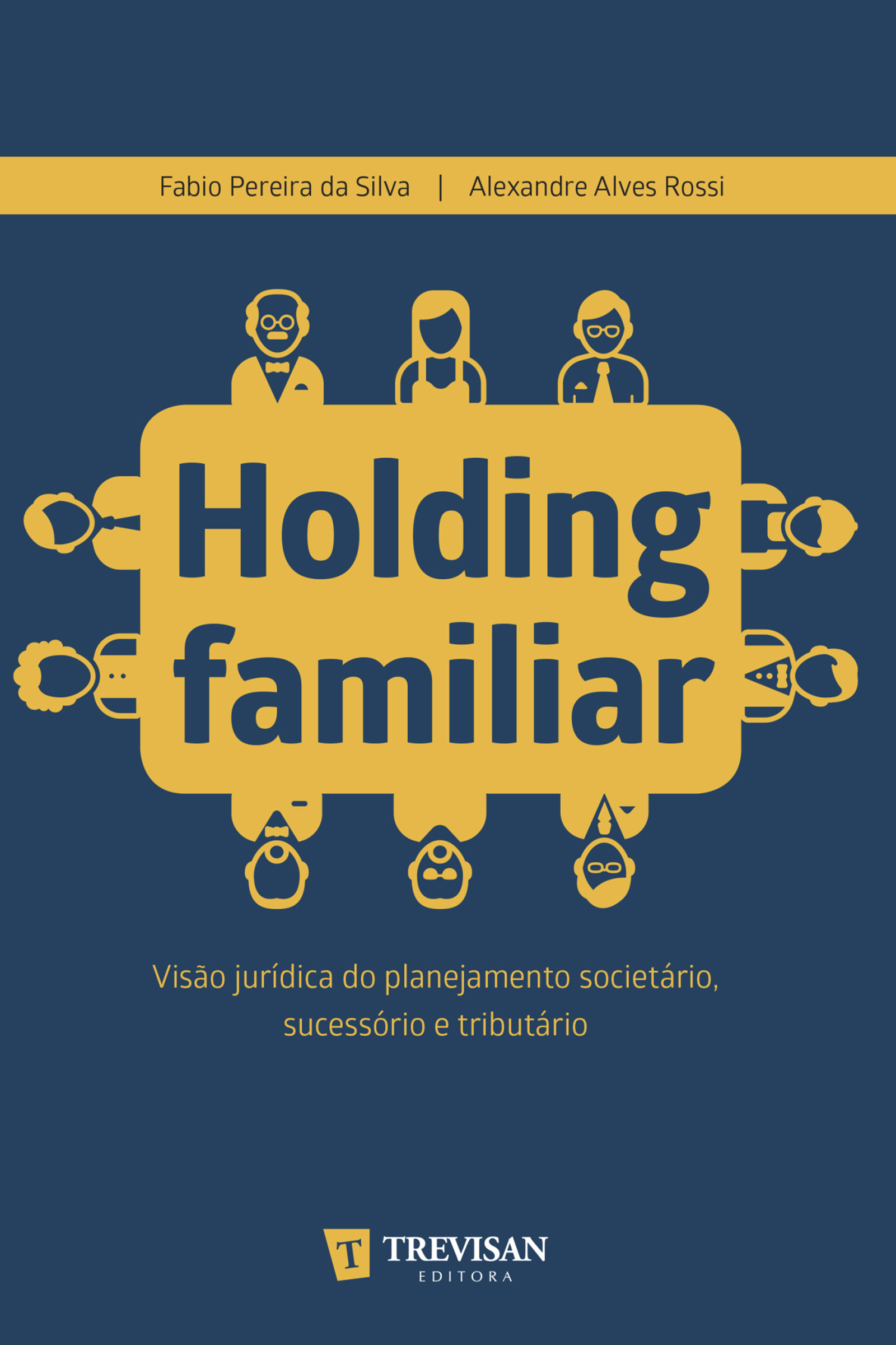 Holding Familiar: visão jurídica do planejamento societário, sucessório e tributário