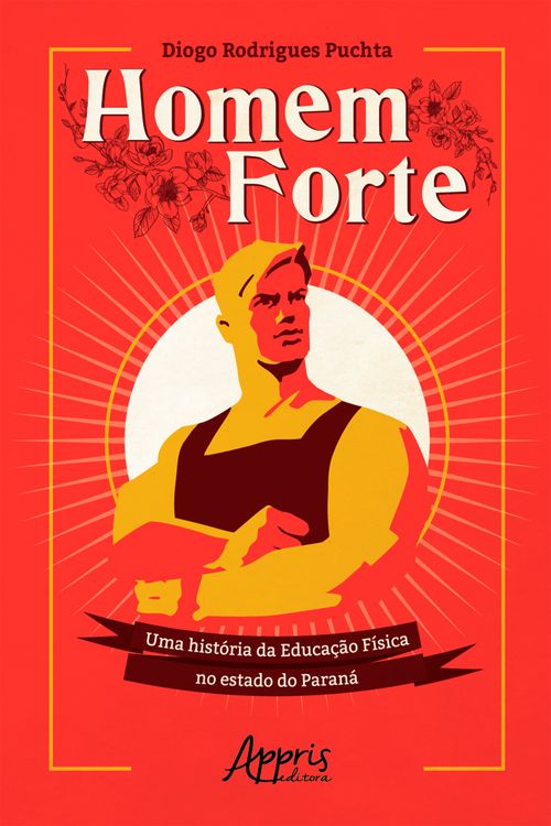 Homem Forte: Uma História da Educação Física no Estado do Paraná