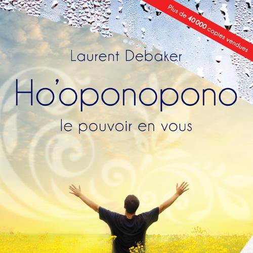 Ho'oponopono, le pouvoir en vous