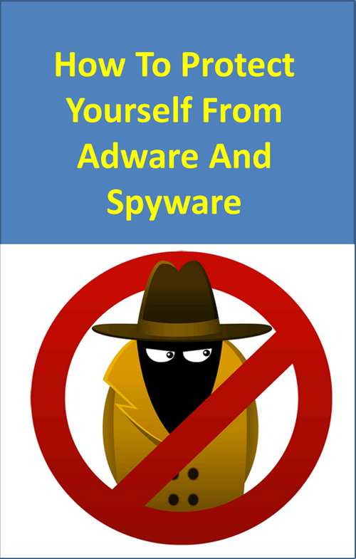 How To Protect Yourself From Adware And Spyware